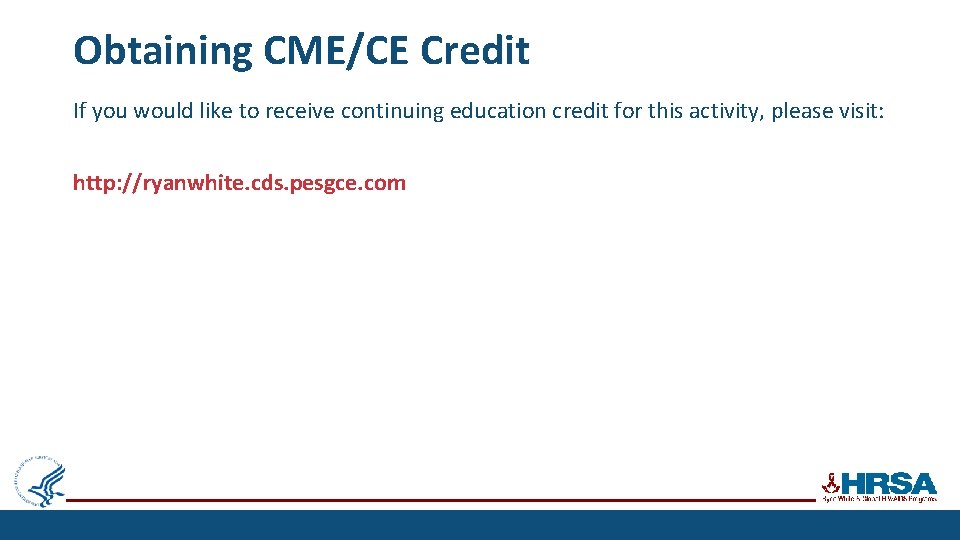 Obtaining CME/CE Credit If you would like to receive continuing education credit for this