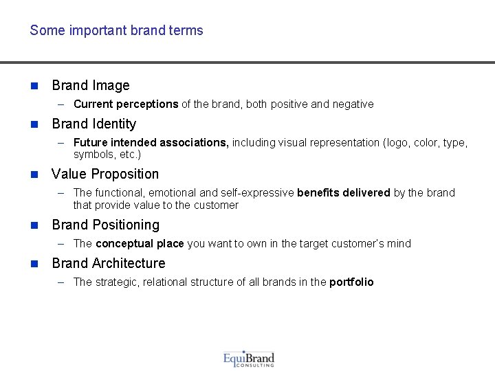 Some important brand terms n Brand Image – Current perceptions of the brand, both