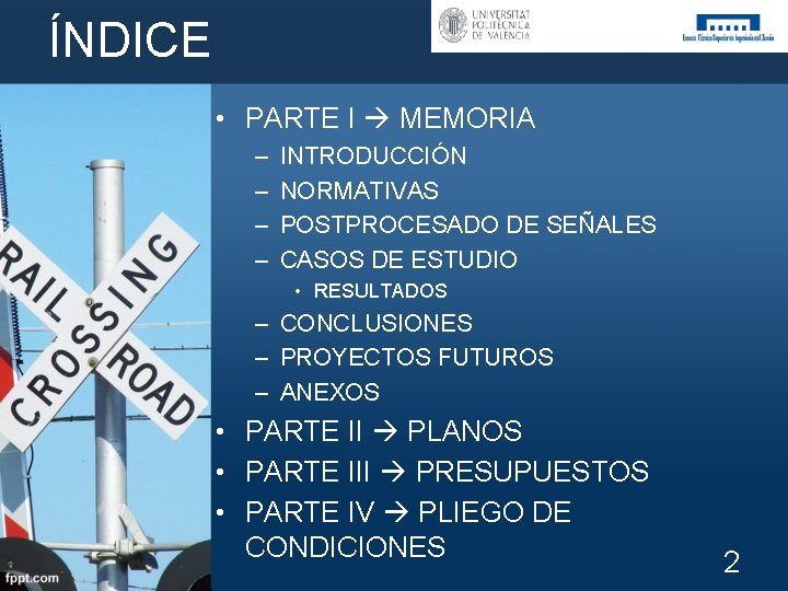 ÍNDICE • PARTE I MEMORIA – – INTRODUCCIÓN NORMATIVAS POSTPROCESADO DE SEÑALES CASOS DE