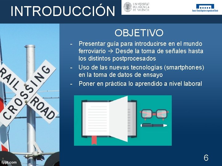 INTRODUCCIÓN OBJETIVO - Presentar guía para introducirse en el mundo ferroviario Desde la toma