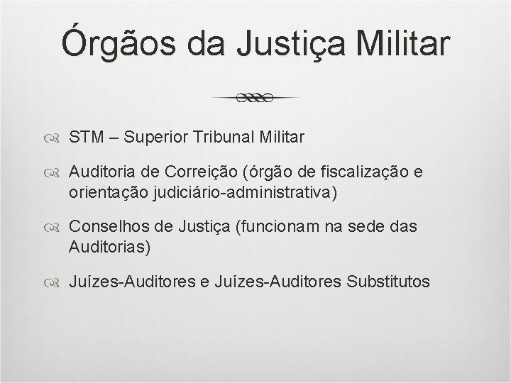 Órgãos da Justiça Militar STM – Superior Tribunal Militar Auditoria de Correição (órgão de