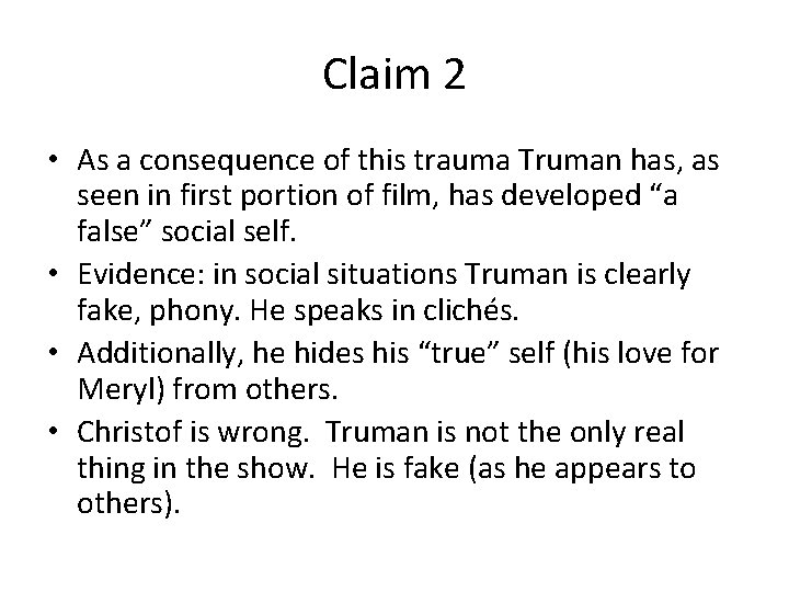 Claim 2 • As a consequence of this trauma Truman has, as seen in