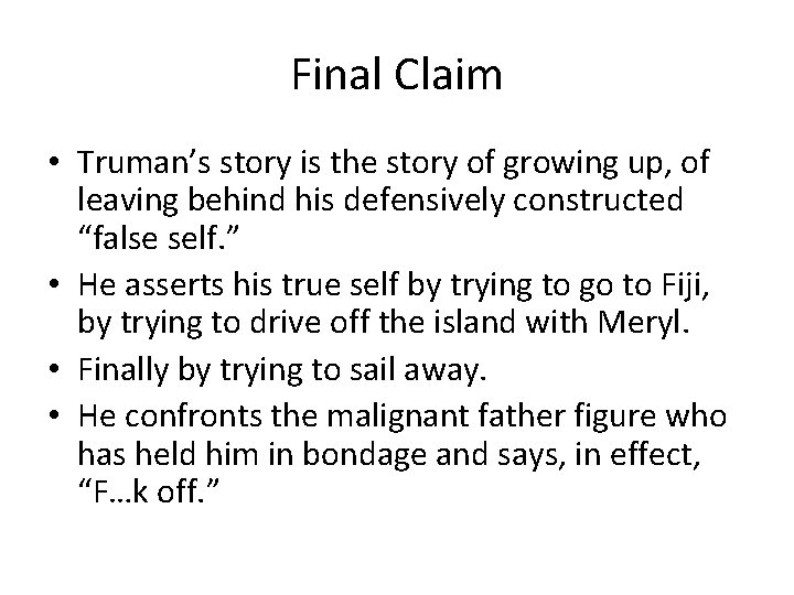 Final Claim • Truman’s story is the story of growing up, of leaving behind