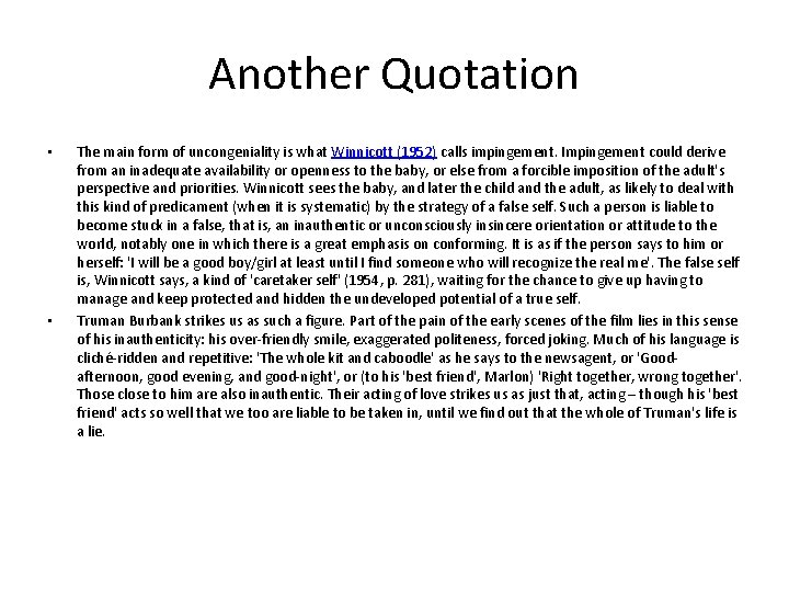 Another Quotation • • The main form of uncongeniality is what Winnicott (1952) calls