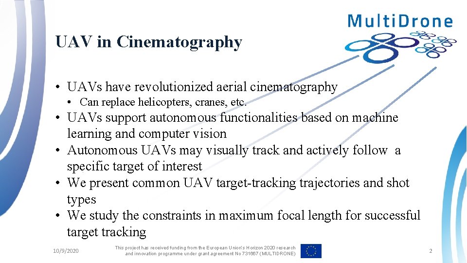 UAV in Cinematography • UAVs have revolutionized aerial cinematography • Can replace helicopters, cranes,