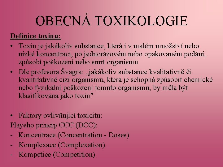 OBECNÁ TOXIKOLOGIE Definice toxinu: • Toxin je jakákoliv substance, která i v malém množství