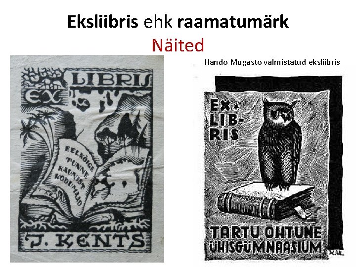 Eksliibris ehk raamatumärk Näited Hando Mugasto valmistatud eksliibris 