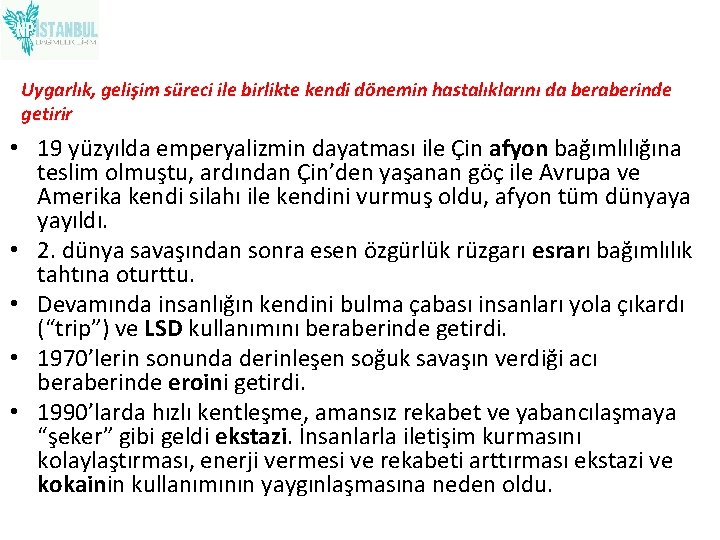 Uygarlık, gelişim süreci ile birlikte kendi dönemin hastalıklarını da beraberinde getirir • 19 yüzyılda