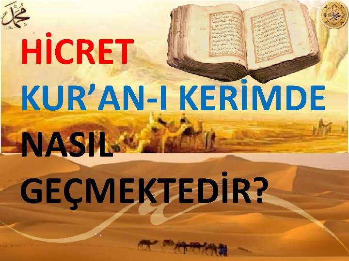 HİCRET KUR’AN I KERİMDE NASIL GEÇMEKTEDİR? 