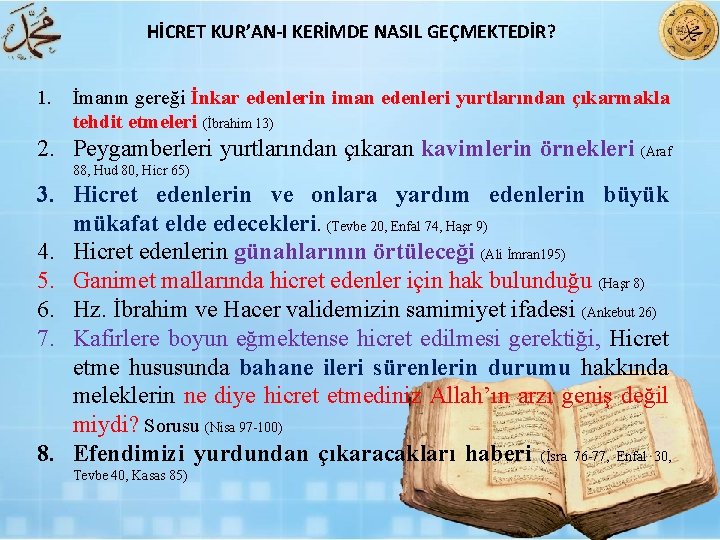 HİCRET KUR’AN I KERİMDE NASIL GEÇMEKTEDİR? 1. İmanın gereği İnkar edenlerin iman edenleri yurtlarından