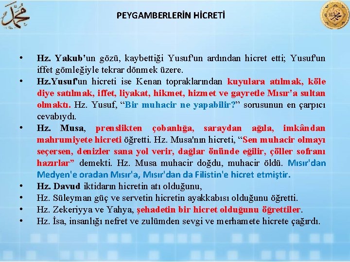 PEYGAMBERLERİN HİCRETİ • • Hz. Yakub'un gözü, kaybettiği Yusuf'un ardından hicret etti; Yusuf'un iffet