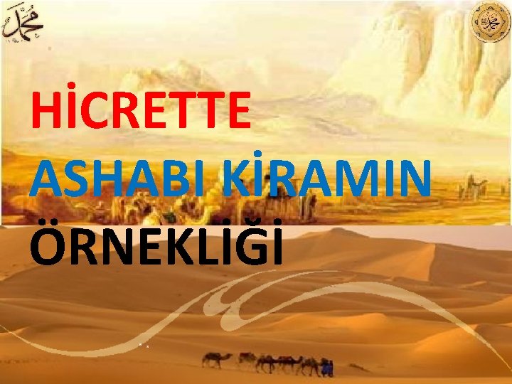 HİCRETTE ASHABI KİRAMIN ÖRNEKLİĞİ 