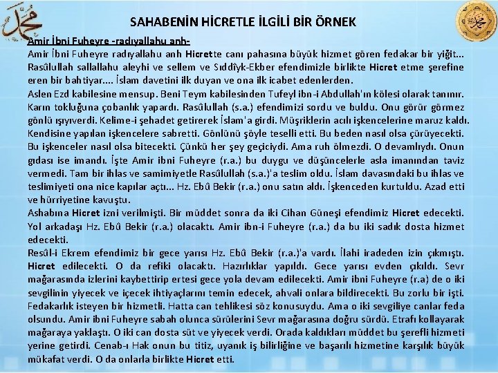 SAHABENİN HİCRETLE İLGİLİ BİR ÖRNEK Amir İbni Fuheyre radıyallahu anh Hicrette canı pahasına büyük