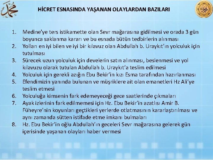 HİCRET ESNASINDA YAŞANAN OLAYLARDAN BAZILARI 1. Medine'ye ters istikamette olan Sevr mağarasına gidilmesi ve