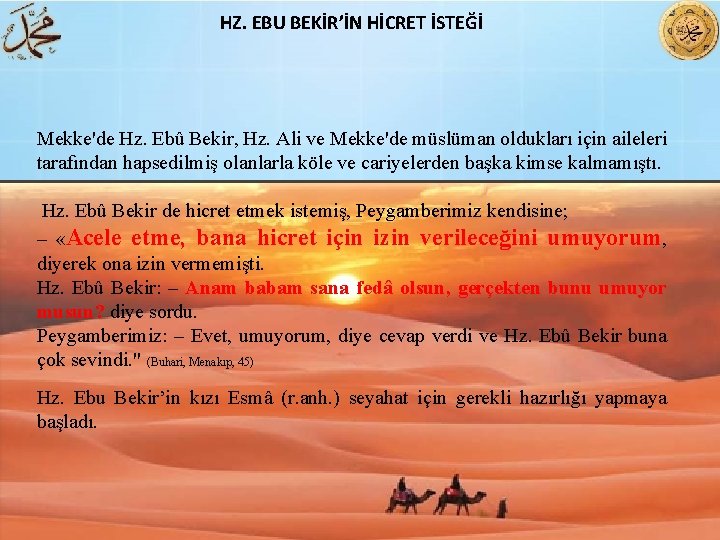 HZ. EBU BEKİR’İN HİCRET İSTEĞİ Mekke'de Hz. Ebû Bekir, Hz. Ali ve Mekke'de müslüman