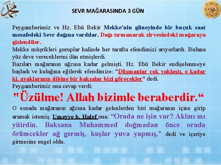 SEVR MAĞARASINDA 3 GÜN Peygamberimiz ve Hz. Ebû Bekir Mekke'nin güneyinde bir buçuk saat