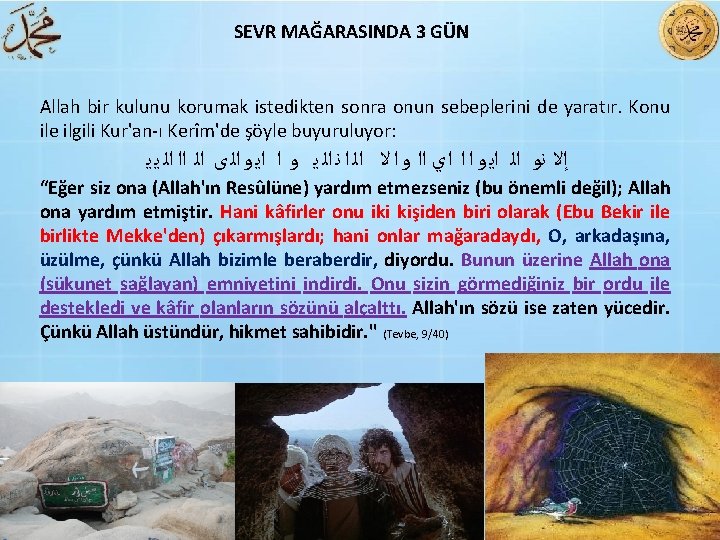 SEVR MAĞARASINDA 3 GÜN Allah bir kulunu korumak istedikten sonra onun sebeplerini de yaratır.