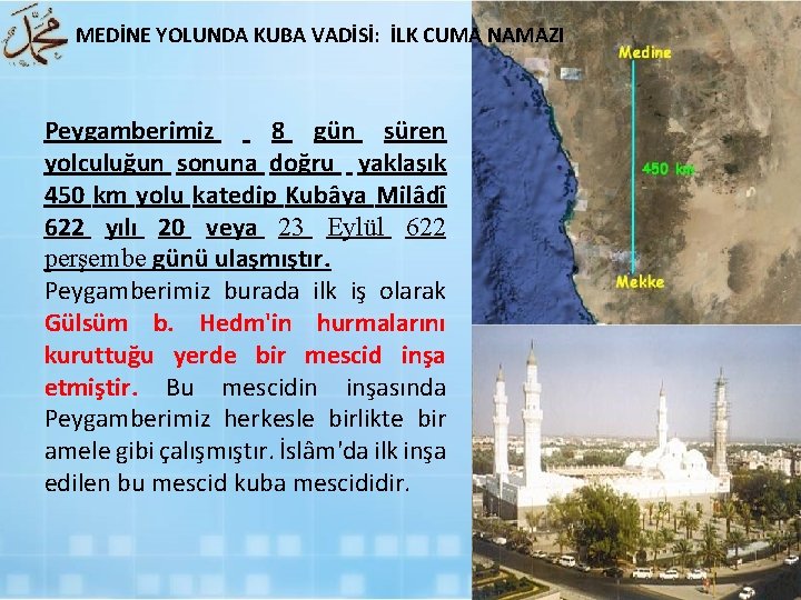  MEDİNE YOLUNDA KUBA VADİSİ: İLK CUMA NAMAZI Peygamberimiz 8 gün süren yolculuğun sonuna