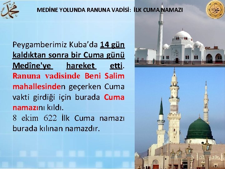 MEDİNE YOLUNDA RANUNA VADİSİ: İLK CUMA NAMAZI Peygamberimiz Kuba’da 14 gün kaldıktan sonra bir