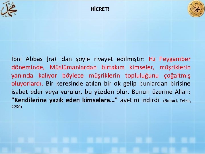 HİCRET! İbni Abbas (ra) 'dan şöyle rivayet edilmiştir: Hz Peygamber döneminde, Müslümanlardan birtakım kimseler,