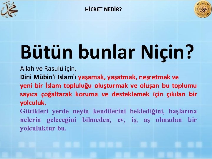 HİCRET NEDİR? Bütün bunlar Niçin? Allah ve Rasulü için, Dini Mübin'i İslam'ı yaşamak, yaşatmak,