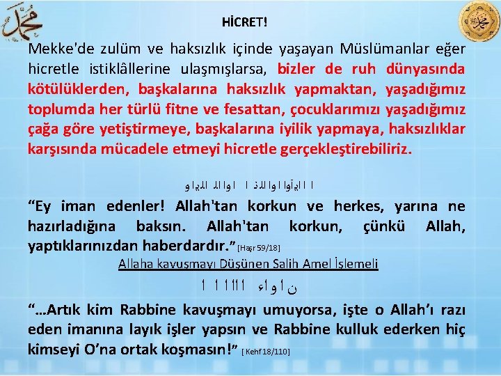 HİCRET! Mekke'de zulüm ve haksızlık içinde yaşayan Müslümanlar eğer hicretle istiklâllerine ulaşmışlarsa, bizler de