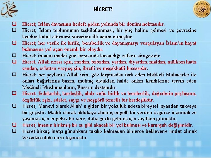 HİCRET! q q q q q Hicret; İslâm davasının hedefe giden yolunda bir dönüm