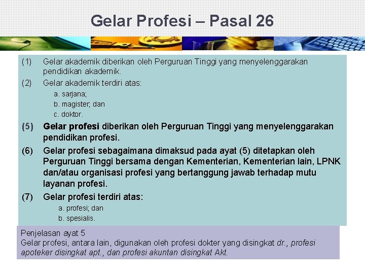 Gelar Profesi – Pasal 26 (1) (2) Gelar akademik diberikan oleh Perguruan Tinggi yang