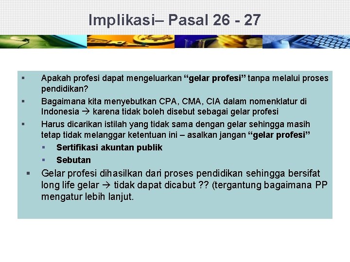 Implikasi– Pasal 26 - 27 § Apakah profesi dapat mengeluarkan “gelar profesi” tanpa melalui