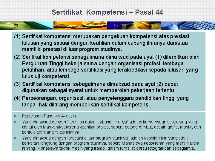 Sertifikat Kompetensi – Pasal 44 (1) Sertifikat kompetensi merupakan pengakuan kompetensi atas prestasi lulusan