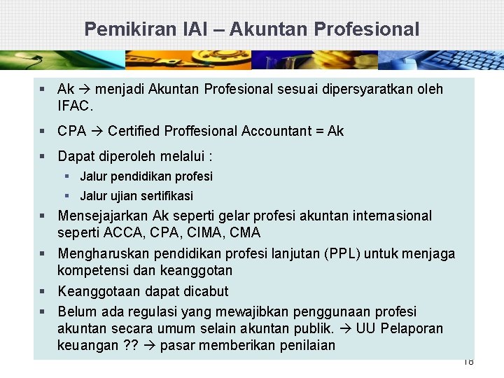 Pemikiran IAI – Akuntan Profesional § Ak menjadi Akuntan Profesional sesuai dipersyaratkan oleh IFAC.