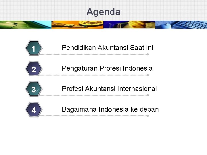 Agenda 1 Pendidikan Akuntansi Saat ini 2 Pengaturan Profesi Indonesia 3 Profesi Akuntansi Internasional