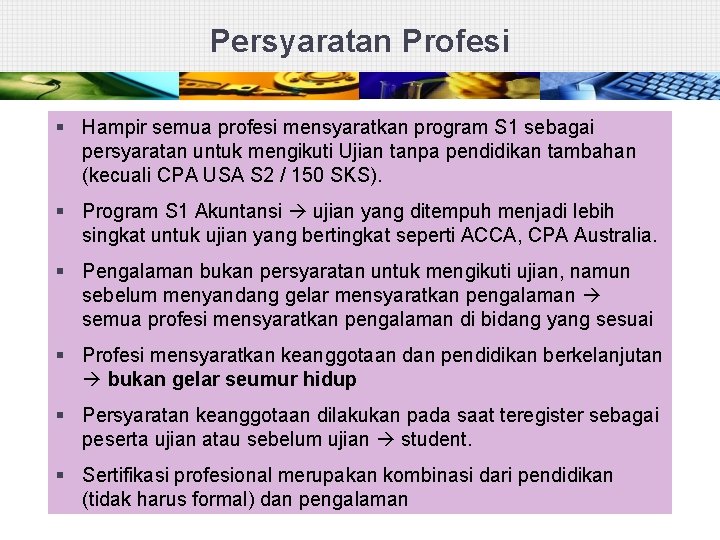 Persyaratan Profesi § Hampir semua profesi mensyaratkan program S 1 sebagai persyaratan untuk mengikuti