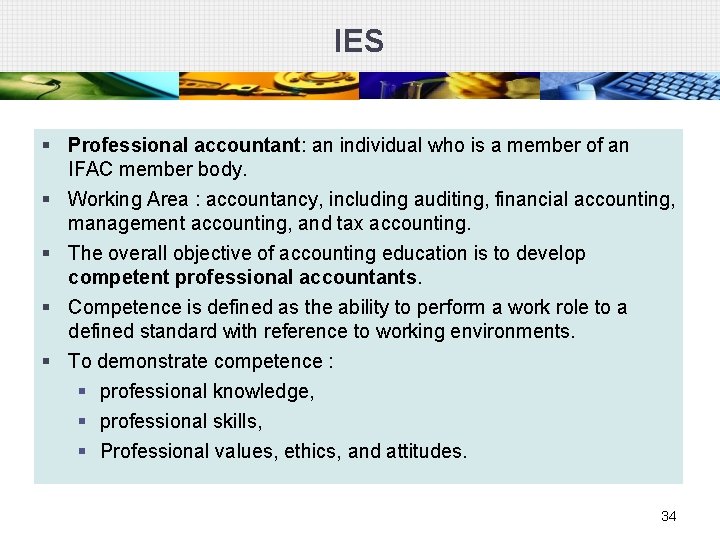 IES § Professional accountant: an individual who is a member of an IFAC member