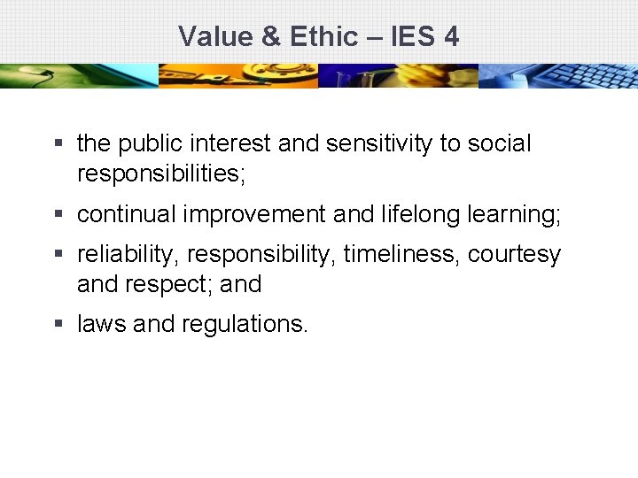 Value & Ethic – IES 4 § the public interest and sensitivity to social