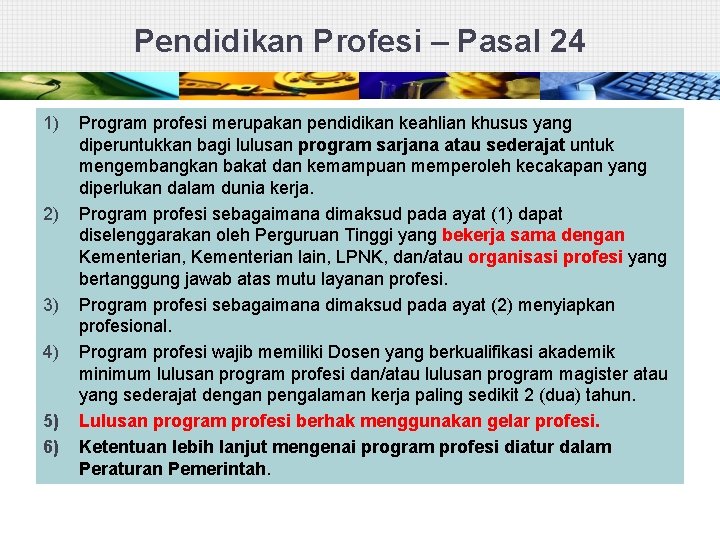 Pendidikan Profesi – Pasal 24 1) 2) 3) 4) 5) 6) Program profesi merupakan