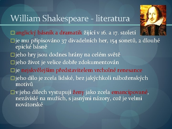 William Shakespeare - literatura � anglický básník a dramatik žijící v 16. a 17.