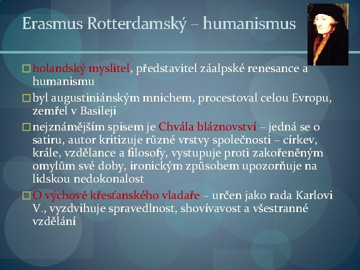 Erasmus Rotterdamský – humanismus � holandský myslitel, představitel záalpské renesance a humanismu � byl