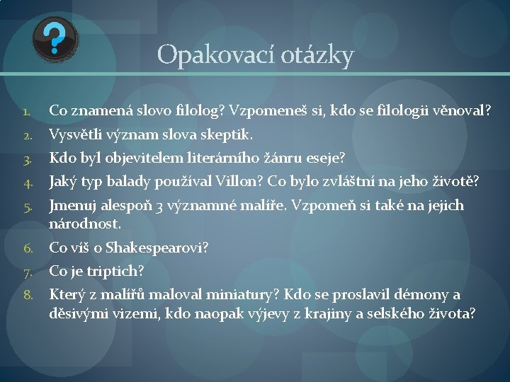 Opakovací otázky 1. Co znamená slovo filolog? Vzpomeneš si, kdo se filologii věnoval? 2.