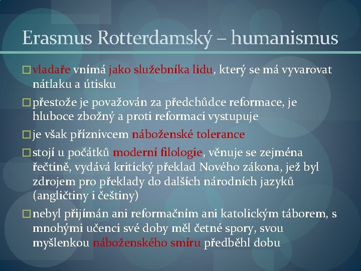 Erasmus Rotterdamský – humanismus � vladaře vnímá jako služebníka lidu, který se má vyvarovat