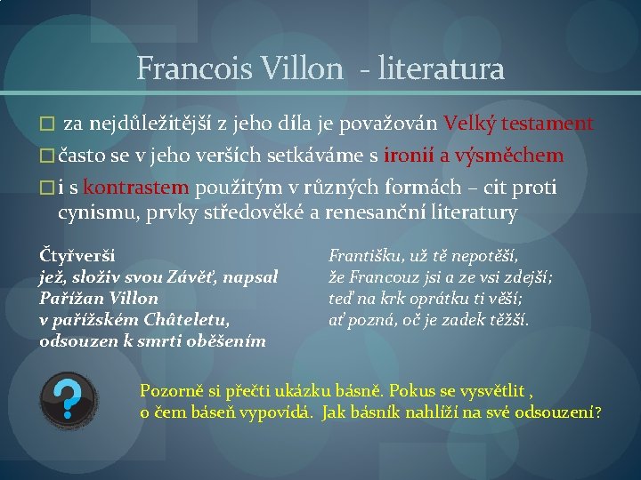 Francois Villon - literatura � za nejdůležitější z jeho díla je považován Velký testament