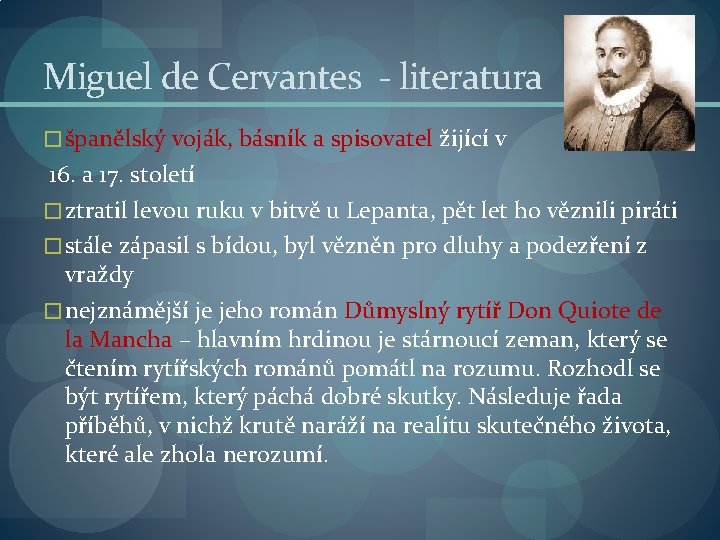 Miguel de Cervantes - literatura � španělský voják, básník a spisovatel žijící v 16.