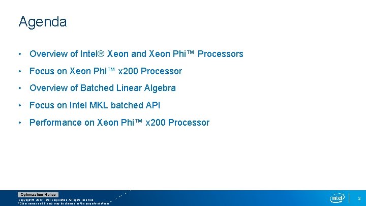 Agenda • Overview of Intel® Xeon and Xeon Phi™ Processors • Focus on Xeon