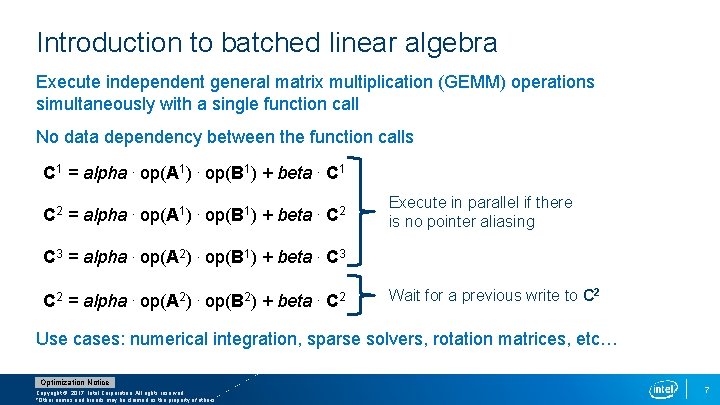 Introduction to batched linear algebra Execute independent general matrix multiplication (GEMM) operations simultaneously with