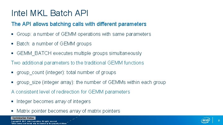 Intel MKL Batch API The API allows batching calls with different parameters § Group: