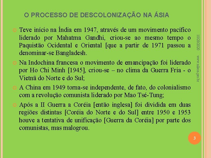 O PROCESSO DE DESCOLONIZAÇÃO NA ÁSIA www. nilson. pro. br 10/28/2020 Teve início na