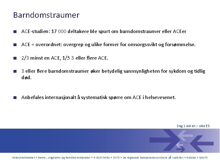 Barndomstraumer ■ ACE-studien: 17 000 deltakere ble spurt om barndomstraumer eller ACEer ■ ACE