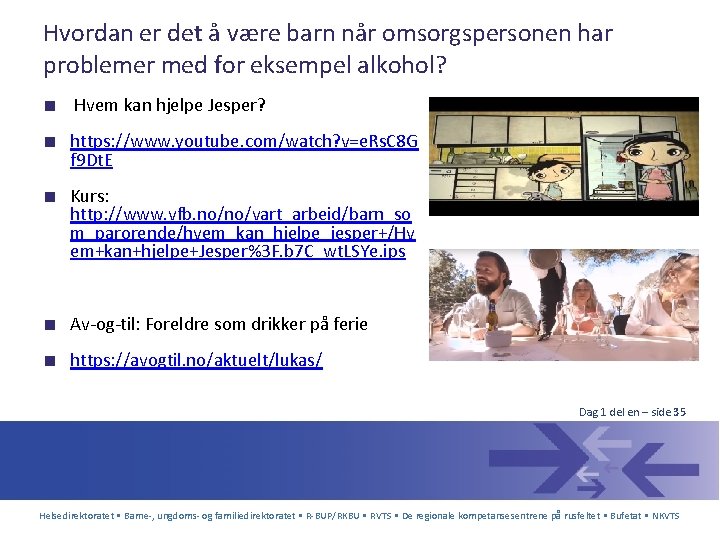 Hvordan er det å være barn når omsorgspersonen har problemer med for eksempel alkohol?