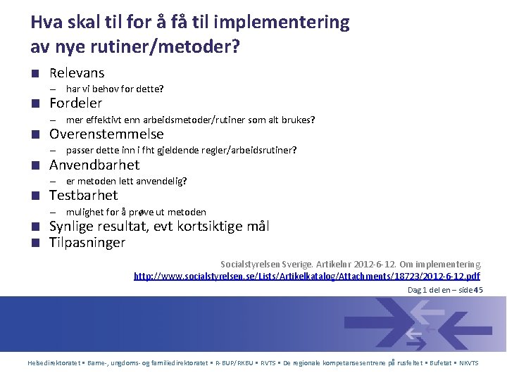 Hva skal til for å få til implementering av nye rutiner/metoder? ■ Relevans –