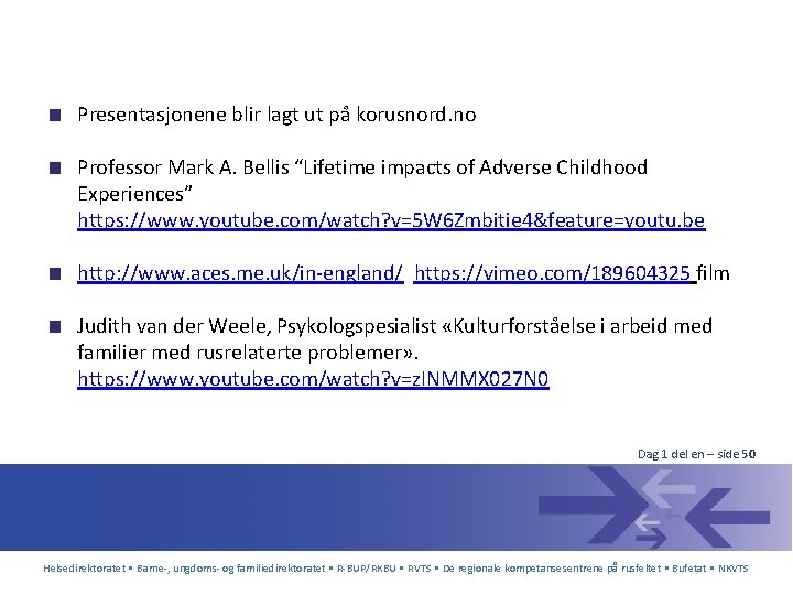 ■ Presentasjonene blir lagt ut på korusnord. no ■ Professor Mark A. Bellis “Lifetime